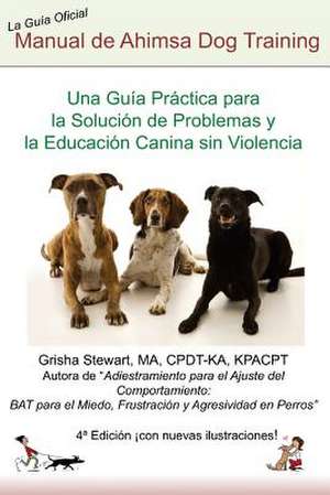 Manual Oficial de Ahimsa Dog Training de Grisha Stewart