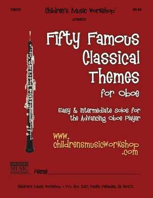 Fifty Famous Classical Themes for Oboe de Newman, MR Larry E.