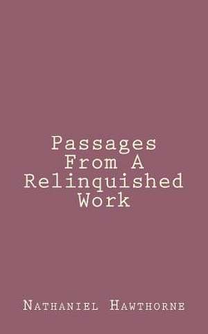 Passages from a Relinquished Work de Nathaniel Hawthorne