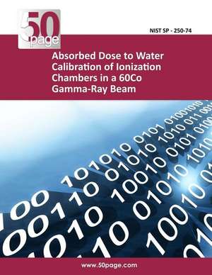 Absorbed Dose to Water Calibration of Ionization Chambers in a 60co Gamma-Ray Beam de Nist