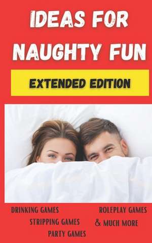 Ideas for Naughty Fun de Tim a. Rowland