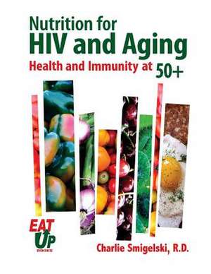 Nutrition for HIV and Aging de Charlie Smigelski Rd