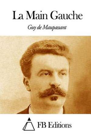 La Main Gauche de Guy De Maupassant