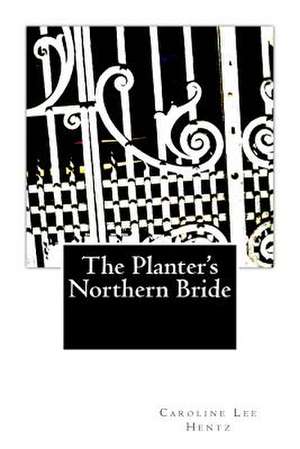 The Planter's Northern Bride de Caroline Lee Hentz