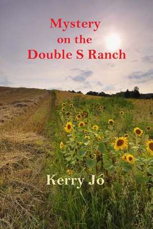 Mystery on the Double S Ranch de Kerry Jo