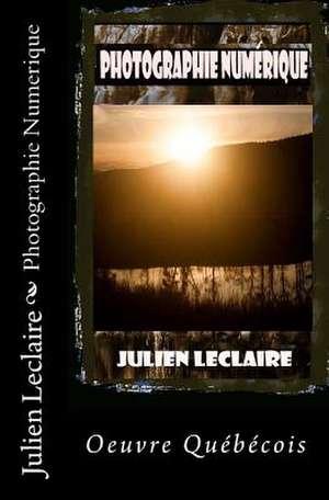Photographie Numerique de Julien LeClaire