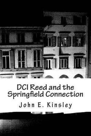 DCI Reed and the Springfield Connection de John E. Kinsley