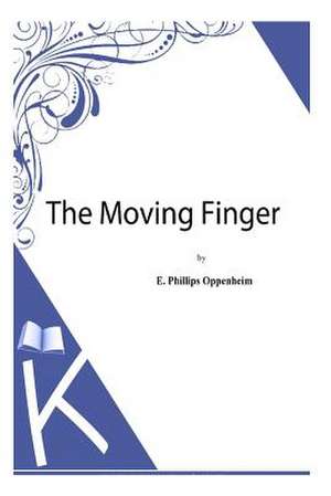 The Moving Finger de E. Phillips Oppenheim