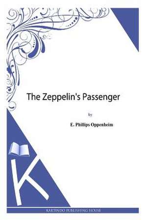 The Zeppelin's Passenger de E. Phillips Oppenheim