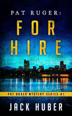 Pat Ruger- For Hire de Jack Huber