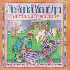 The Foolish Men of Agra de Rina Singh