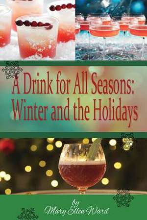 A Drink for All Seasons de Mary Ellen Ward