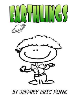 Earthlings de Jeffrey Eric Funk