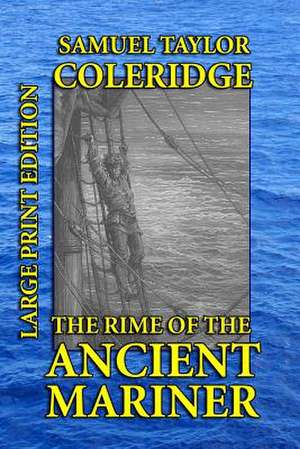 The Rime of the Ancient Mariner - Large Print Edition de Samuel Taylor Coleridge