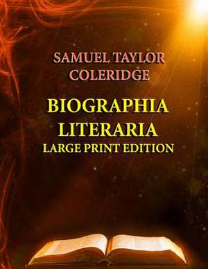 Biographia Literaria - Large Print Edition de Samuel Taylor Coleridge