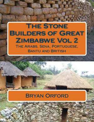 The Stone Builders of Great Zimbabwe Vol 2 de Orford, MR Bryan Shiers