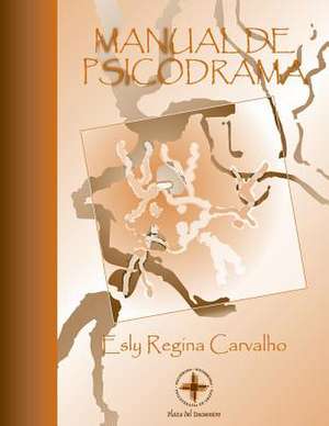 Manual de Psicodrama de Ph. D. Esly Regina Carvalho