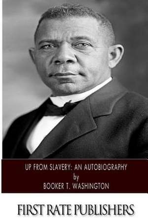 Up from Slavery de Booker T. Washington