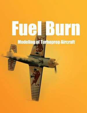 Fuel Burn Modeling of Turboprop Aircraft de U. S. Department of Transportation