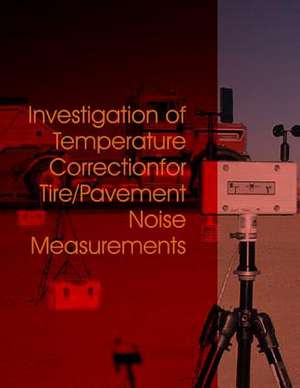 Investigation of Temperature Correction for Tire/Pavement Noise Measurements de United States Department of Transportati