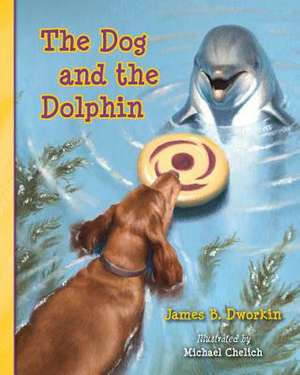 The Dog and the Dolphin de James B. Dworkin