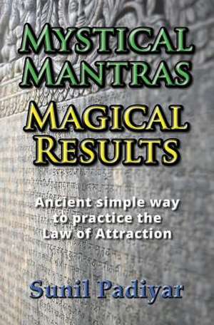 Mystical Mantras. Magical Results. de Sunil Padiyar