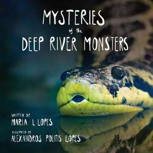 Mysteries of the Deep River Monsters de Mrs Maria Lourdes Lopes Author