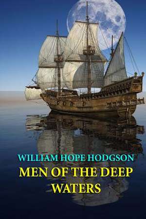 Men of the Deep Waters de William Hope Hodgson