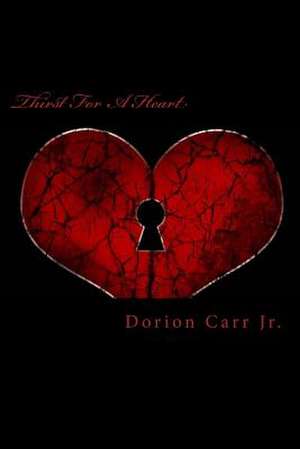 Thirst for a Heart de Dorion Carr Jr