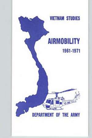 Vietnam Studies - Airmobility 1961-1971 de John J. Tolson