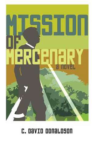 Mission of Mercenary de C. David Donaldson