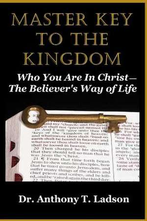 Master Key to the Kingdom de Anthony T. Ladson