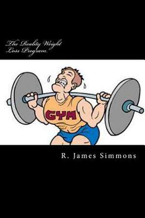 The Reality Weight Loss Program de Simmons, R. James