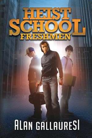 Heist School Freshmen de Alan Gallauresi