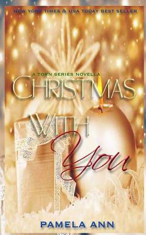 Christmas with You (Torn Series # 5.5) de Pamela Ann