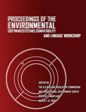 Proceedings of the Environmental Software Systems Compatibility and Linkage Workshop de Laboratoryu S. Nuclear Regulatory Commis