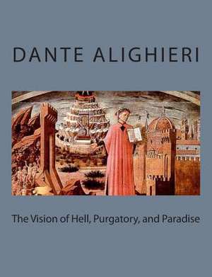 The Vision of Hell, Purgatory, and Paradise de Dante Alighieri