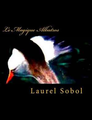 Le Magique Albatros de Sobol, Laurel Marie