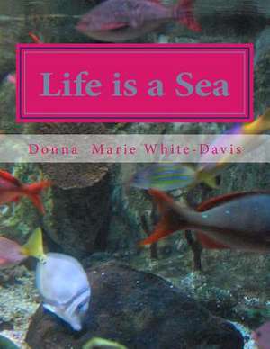 Life Is a Sea de White-Davis, Donna Marie