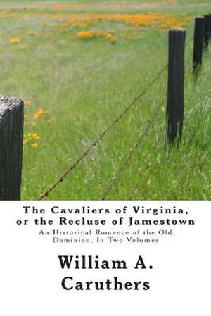 The Cavaliers of Virginia, or the Recluse of Jamestown de William A. Caruthers