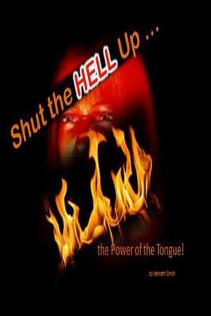 Shut the Hell Up! de Kenneth Smith