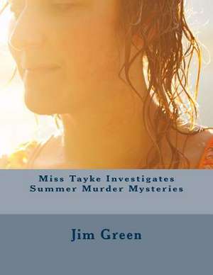 Miss Tayke Investigates Summer Murder Mysteries de Jim Green