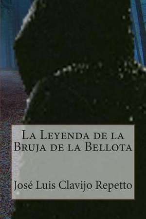 La Leyenda de La Bruja de La Bellota de Jose Luis Clavijo Repetto