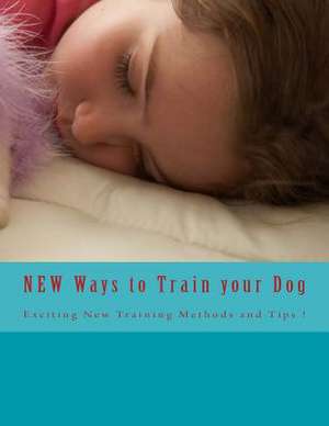 New Ways to Train Your Dog de John A. Verkitus