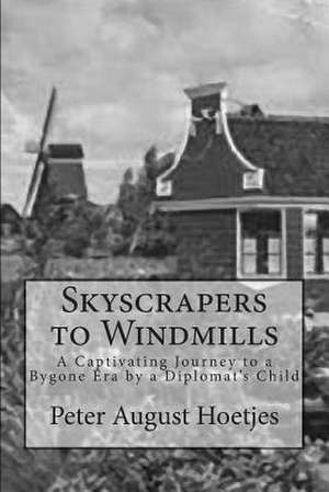 Skyscrapers to Windmills de Peter August Hoetjes