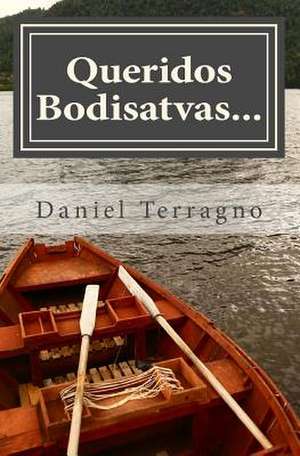 Queridos Bodisatvas... de Daniel Terragno