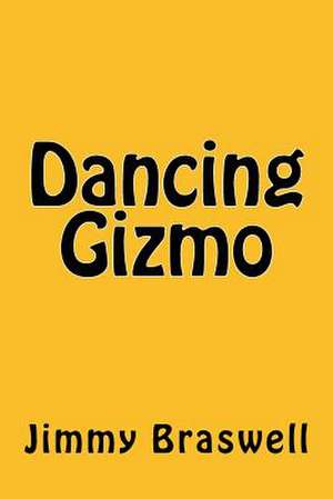 Dancing Gizmo de Jimmy Braswell