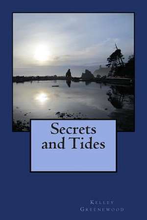 Secrets and Tides de Kelley Greenewood