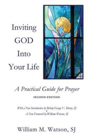 Inviting God Into Your Life de William M. Watson Sj