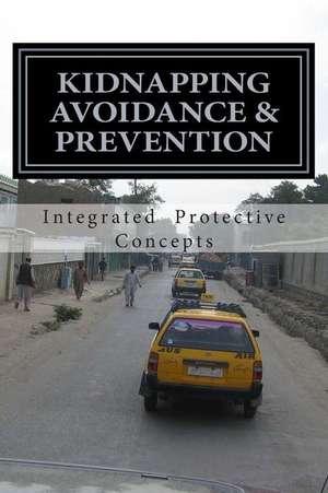 Kidnapping Avoidance & Prevention de Integrated Protective Concepts